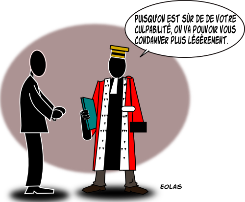 Un président d'assises s'adresse à un accusé menotté. Il lui dit : “Puisqu'on est sûr de de votre culpabilité, on va pouvoir vous condamner plus légèrement.”